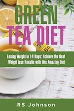 Green Tea Diet: Losing weight in 14 Days: Achieve the best weight Loss Result with this Amazing Diet 