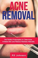Acne Removal: The Perfect Prescription to clear Acne, Irritated skin and reduce redness naturally 