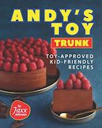 Andy's Toy Trunk: Toy-Approved Kid-Friendly Recipes 