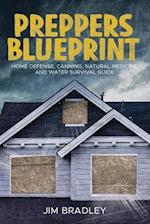 Preppers blueprint: Home defense, canning, natural medicine and water survival guide 