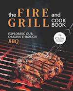 The Fire and Grill Cookbook: Exploring Our Origins Through BBQ 