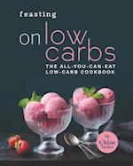 Feasting on Low Carbs: The All-You-Can-Eat Low-Carb Cookbook 