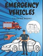 Emergency Vehicles Coloring Book: Ambulances Police Cars Helicopters and More Colouring for kid 