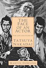 The Face of an Actor - The Life and Films of Tatsuya Nakadai 