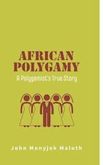 African Polygamy: A Polygamist's True Story 