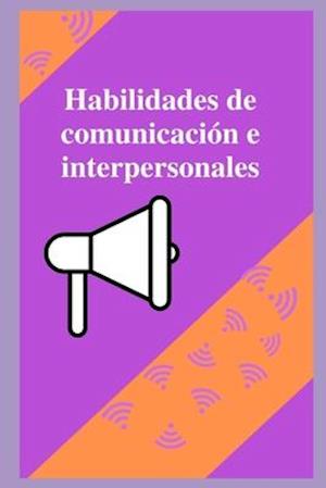 Habilidades de comunicación e interpersonales
