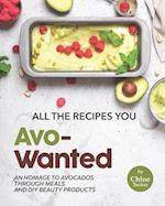 All the Recipes You Avo-Wanted: An Homage to Avocados Through Meals and DIY Beauty Products 