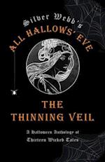 Silver Webb's All Hallows' Eve: The Thinning Veil: A Halloween Anthology of Thirteen Wicked Tales 