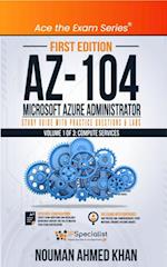 AZ-104 Microsoft Azure Administrator Study Guide with Practice Questions & Labs - Volume 1 of 3