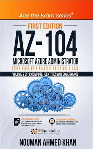 AZ-104 Microsoft Azure Administrator Study Guide with Practice Questions & Labs - Volume 2 of 3: