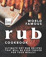 World Famous Rub Recipes: Ultimate Dry Rub Recipes That Will Be Ever Craved for Your Meals!! 