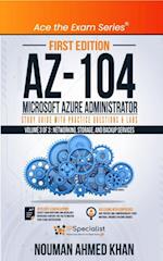 AZ-104 Microsoft Azure Administrator Study Guide with Practice Questions & Labs - Volume 3 of 3