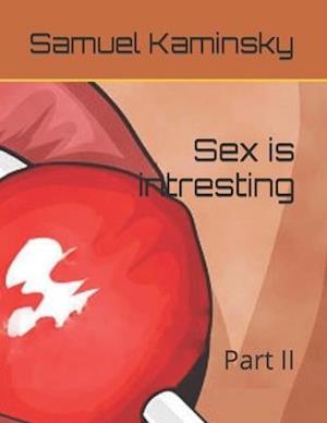 Sex is intresting: Part II