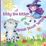 Kitty the Kitten and the Upside Down Witch: A Fun Picture Book to Learn About Opposites 