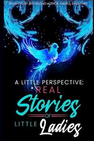 A Little Perspective: REAL Stories of Little Ladies