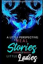 A Little Perspective: REAL Stories of Little Ladies 