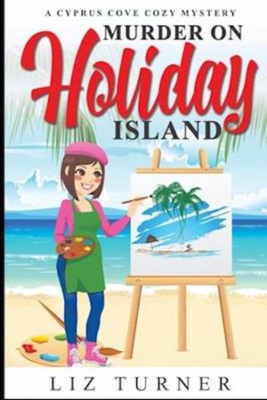 Murder on Holiday Island: A Cyprus Cove Cozy Mystery