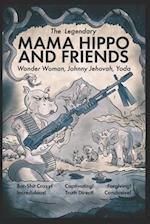 The Legendary Mama Hippo and Friends: Wonder Woman, Johnny Jehovah, Yoda 