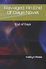 Ravaged: An End Of Days Novel: End of Days 