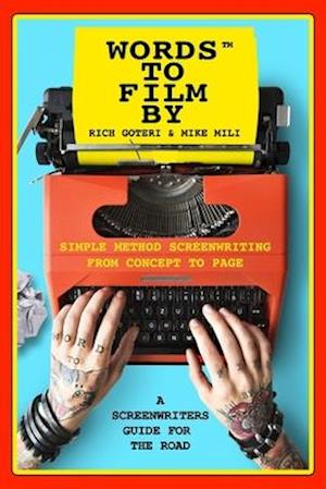 Words To Film By: A Screenwriters Guide For The Road