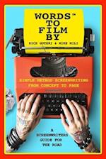 Words To Film By: A Screenwriters Guide For The Road 