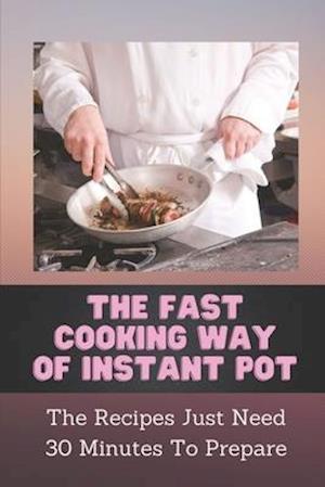 The Fast Cooking Way Of Instant Pot