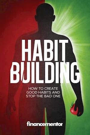 Habit building: How to create good habits and stop the bad one