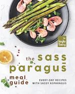 The Sass-paragus Meal Guide: Every-Day Recipes with Sassy Asparagus 