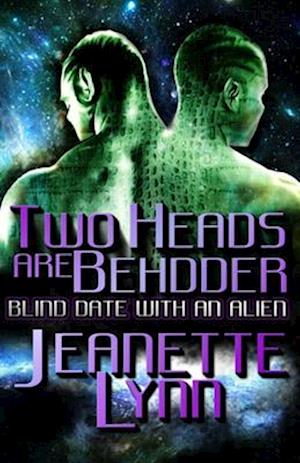 Two Heads Are Behdder: Blind Date With An Alien