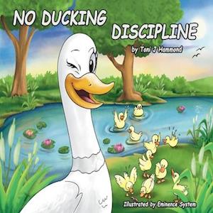 NO DUCKING DISCIPLINE