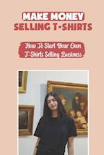 Make Money Selling T-Shirts