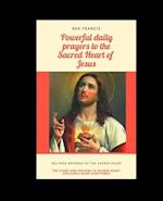 POWERFUL DAILY PRAYERS TO THE SACRED HEART OF JESUS 