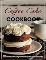 Coffee Cake Cookbook: 190 Irresistible Recipes with Only 15 Minutes of Prep 