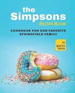 The Simpsons Recipe Book: Cookbook For Our Favorite Springfield Family 