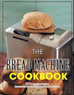 The Bread Machine Cookbook: 200+ Exciting Recipes Created for Use in All Types of Bread Machines 