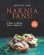 Recipes for Narnia Fans!: A Menu to Satisfy Aslan's Appetite! 