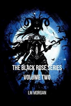 The Black Rose Series - Volume Two