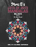 Mrs. G's Lots of Dots Mandalas Big Dots Volume 5: The Dark Forest 