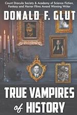 TRUE VAMPIRES OF HISTORY: From Roman Times to the Present 