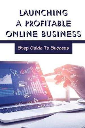 Launching A Profitable Online Business