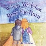 When Witches Hear the Rain: A Pagan Children's Rhyme 