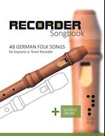 Recorder Songbook - 48 German Folk songs: for the Soprano or Tenor Recorder + Sounds Online 