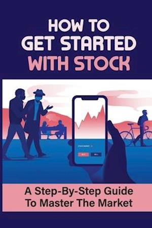 How To Get Started With Stock