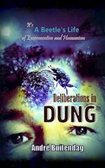 Deliberations in DUNG : It's a Beetles Life of Excrementism and Humanism 