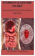 STOMACH ULCER AND ITS DIET: Overcoming Stomach Ulcer With Its Right Diet 