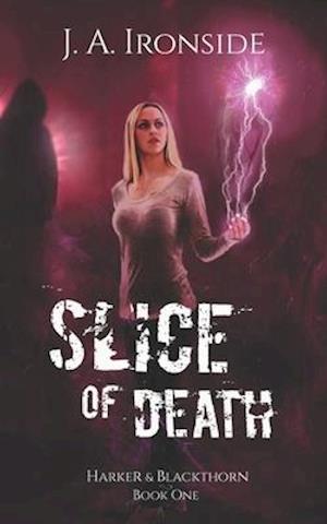 Slice of Death: (Harker & Blackthorn - Book One)