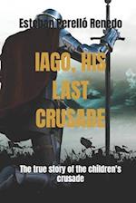 IAGO, HIS LAST CRUSADE: The true story of the children's crusade 