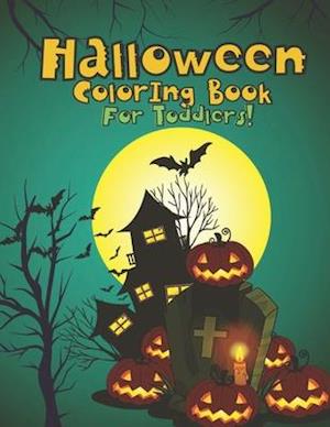 Halloween Coloring Book For Toddlers!: 35 Happy Halloween Designs