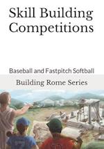 Skill Building Competitions: Baseball and Fastpitch Softball 
