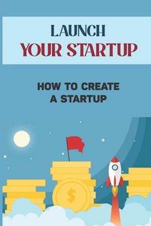 Launch Your Startup